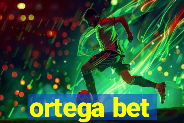 ortega bet